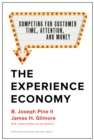 The Experience Economy, With a New Preface by the Authors : Competing for Customer Time, Attention, and Money - Book