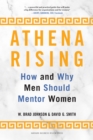 Athena Rising : How and Why Men Should Mentor Women - eBook