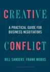 Creative Conflict : A Practical Guide for Business Negotiators - Book