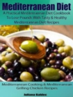 Mediterranean Diet: A Practical Mediterranean Diet Cookbook To Lose Pounds With Tasty & Healthy Mediterranean Diet Recipes : Mediterranean Cooking & Mediterranean Grilling Chicken Recipes - eBook