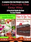 Lose Pounds The Easy Way: A complete Diet And Weight Loss Guide: A Practical Guide On How To Lose Pounds - 2 In 1 Box Set: 2 In 1 Box Set: Book 1: 21 Amazing Weight Loss Smoothie Recipes + Book 2 : Pa - eBook