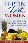Leptin Diet For Women : Easy Solution to Get More Energy and Become Healthier - eBook