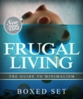 Frugal Living The Guide To Minimalism : 3 Books In 1 Boxed Set for Budgeting and Personal Finance - eBook