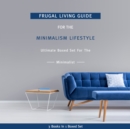 Frugal Living Guide For The Minimalism Lifestyle- Ultimate Boxed Set For The Minimalist: 3 Books In 1 Boxed Set : 3 Books In 1 Boxed Set - eBook