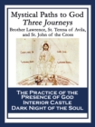Mystical Paths to God: Three Journeys : The Practice of the Presence of God; Interior Castle; Dark Night of the Soul - eBook