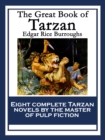 The Great Book of Tarzan : Tarzan of the Apes; The Return of Tarzan; The Beasts of Tarzan; The Son of Tarzan; Tarzan and the Jewels of Opar; Jungle Tales of Tarzan; Tarzan the Untamed; Tarzan The Terr - eBook