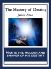 The Mastery of Destiny : With linked Table of Contents - eBook