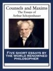 Counsels and Maxims : The Essays of Arthur Schopenhauer - eBook