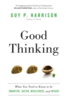 Good Thinking : What You Need to Know to be Smarter, Safer, Wealthier, and Wiser - eBook