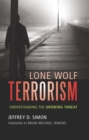Lone Wolf Terrorism : Understanding the Growing Threat - eBook