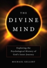 The Divine Mind : Exploring the Psychological History of God's Inner Journey - eBook