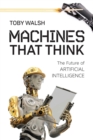 Machines That Think : The Future of Artificial Intelligence - eBook