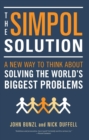 The SIMPOL Solution : A New Way to Think about Solving the World's Biggest Problems - eBook