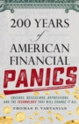 200 Years of American Financial Panics : Crashes, Recessions, Depressions, and the Technology that Will Change it All - eBook