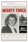 A Mighty Force : Dr. Elizabeth Hayes and Her War for Public Health - Book