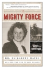 A Mighty Force : Dr. Elizabeth Hayes and Her War for Public Health - eBook