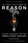 To Light the Flame of Reason : Clear Thinking for the Twenty-First Century - eBook