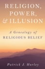 Religion, Power, and Illusion : A Genealogy of Religious Belief - Book