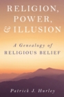 Religion, Power, and Illusion : A Genealogy of Religious Belief - eBook