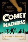 Comet Madness : How the 1910 Return of Halley's Comet (Almost) Destroyed Civilization - eBook