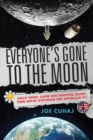 Everyone's Gone to the Moon : July 1969, Life on Earth, and the Epic Voyage of Apollo 11 - Book