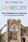 Disbelief : The Origins of Atheism in a Religious Species - eBook