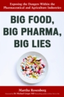 Big Food, Big Pharma, Big Lies : Exposing the Dangers Within the Pharmaceutical and Agriculture Industries - Book