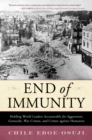 End of Immunity : Holding World Leaders Accountable for Aggression, Genocide, War Crimes, and Crimes against Humanity - Book