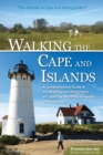 Walking the Cape and Islands : A Comprehensive Guide to the Walking and Hiking Trails of Cape Cod, Martha's Vineyard, and Nantucket - eBook