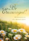 Be Encouraged : 180 Devotions to Lift a Woman's Spirit - eBook