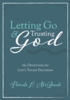 Letting Go and Trusting God : 180 Devotions for Life's Tough Decisions - eBook