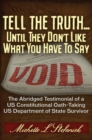 Tell the Truth ... Until They Don't Like What You Have To Say : Memoir of a Department of State Oath-Taking Survivor - Book