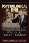 Psychological DNA : A Cold Case Analysis of Who Killed Robert F. Kennedy - eBook