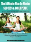 Yoga Breathing, Yoga Strength Training, Yoga Healing & Mindset : Yoga And Meditation Handbook To Master Success & Inner Peace - eBook