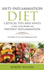 Anti-Inflammation Diet: Critical Tips and Hints on How to Eat Healthy and Prevent Inflammation : Food Rules for the Anti-Inflammation Diet - eBook