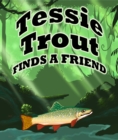 Tessie Trout Finds A Friend : Children's Books and Bedtime Stories For Kids Ages 3-9 - eBook