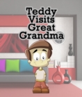 Teddy Visits Great Grandma : Children's Books and Bedtime Stories For Kids Ages 3-8 for Fun Loving Kids - eBook