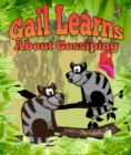 Gail Learns About Gossipping : Children's Books and Bedtime Stories For Kids Ages 3-14 - eBook
