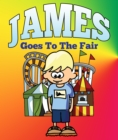 James Goes To The Fair : Children's Books and Bedtime Stories For Kids Ages 3-8 for Good Morals - eBook