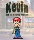 Kevin and the Ketchup Mystery : Children's Books and Bedtime Stories For Kids Ages 3-8 for Good Morals - eBook