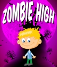 Zombie High : Children's Books and Bedtime Stories For Kids Ages 3-21 - eBook