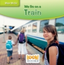 We Go on a Train - eBook