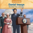 Daniel Inouye : World War II Hero and Senator - eBook