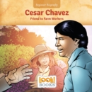 Cesar Chavez : Friend to Farm Workers - eBook