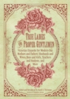 True Ladies and Proper Gentlemen : Victorian Etiquette for Modern-Day Mothers and Fathers, Husbands and Wives, Boys and Girls, Teachers and Students, and More - eBook