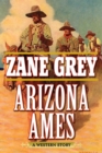 Arizona Ames : A Western Story - eBook