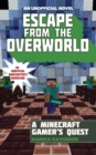 Escape from the Overworld : An Unofficial Overworld Adventure, Book One - eBook