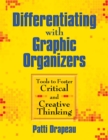 Differentiating with Graphic Organizers : Tools to Foster Critical and Creative Thinking - eBook