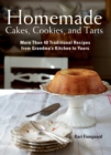 Homemade Cakes, Cookies, and Tarts : More Than 40 Traditional Recipes from Grandma?s Kitchen to Yours - eBook