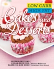 Low Carb High Fat Cakes and Desserts : Gluten-Free and Sugar-Free Pies, Pastries, and More - eBook